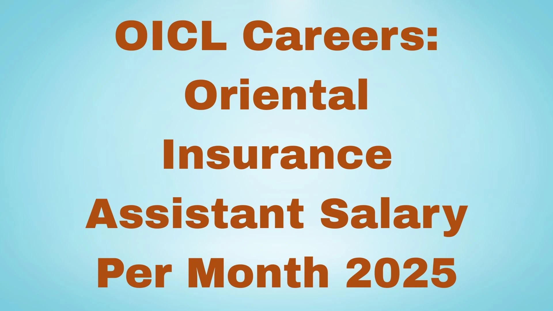 Oriental Insurance Assistant Salary Per Month 2025: Pay Scale, Highest Salary and OICL Career